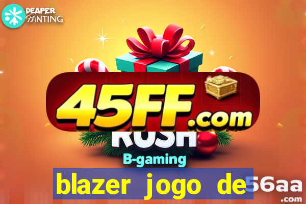blazer jogo de ganhar dinheiro